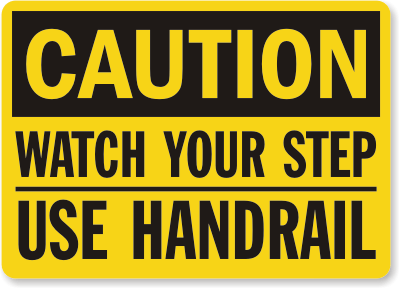 Caution Watch Step Use Handrail Sign