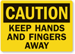 Caution: Keep Hands And Fingers Away