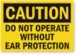Caution Operate Ear Protection Label
