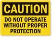 Caution Operate Proper Protection Label