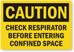 Caution: Check Respirator, Entering Confined Space Label