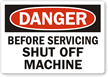 Danger: Before Servicing, Shut Off Machine
