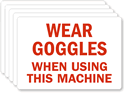 Wear Goggles When Using This Machine