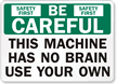 Be Careful Machine Has No Brain Sign