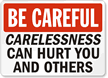 Be Careful Carelessness Can Hurt You Sign