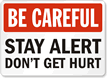 Be Careful Stay Alert Don't Hurt Sign