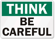 Think: Be Careful
