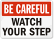 Be Careful Watch Your Step Sign