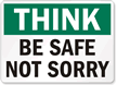 Think: Be Safe, Not Sorry
