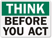 Think Before You Act Sign