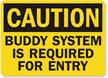 Caution Buddy System Required Entry Sign
