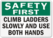 Safety First Climb Ladders Slowly Sign
