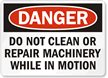 Do Not Clean Machinery In Motion Sign