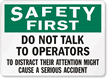 Safety First Do Not Talk Operators Sign