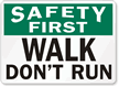 Safety First Walk Don't Run Sign