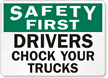 Drivers Chock Your Trucks Sign