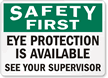 Safety First Eye Protection Is Available Sign