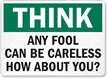 Fool Can Be Careless How About You? Sign