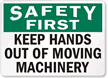 Safety First Keep Hands Out Machinery Sign