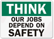 Think Our Jobs Depend Safety Sign