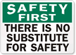 No Substitute for Safety Sign
