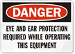 Danger Eye and Ear Protection Operating Sign