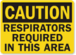 Caution Respirators Required Sign