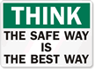 Think The Safe Way Best Way Sign