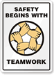 Safety Begins With Team Work Safety Sign