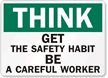 Think Get Safety Habit Careful Worker Sign