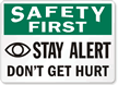 Safety First Stay Alert Don't Hurt Sign