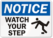 Notice Watch Your Step Sign