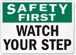 Safety First Watch Your Step Sign