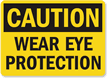 Caution Wear Eye Protection Sign