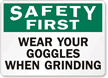 Safety First: Wear Goggles When Grinding Sign