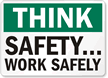 Think Safety Work Safely Sign
