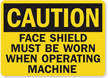 Caution Face Shield Must Be Worn Sign