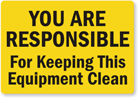 You Are Responsible For Keeping Equipment Clean Label