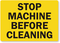 Stop Machine Before Cleaning Label