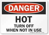 Hot Turn Off When Not In Use OSHA Danger Sign