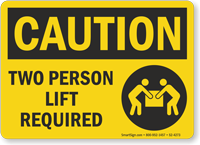 Two Person Lift Required OSHA Caution Sign